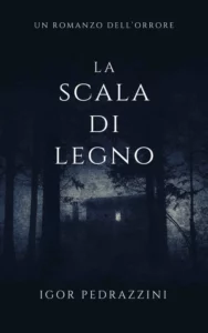 Copertina del libro "La scala di legno" di Igor Pedrazzini. Il testo viene inviato in omaggio a tutti coloro che si iscriveranno alla mailing list del blog